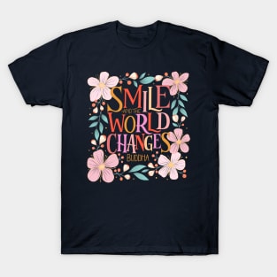 Smile and the world smiles with you T-Shirt